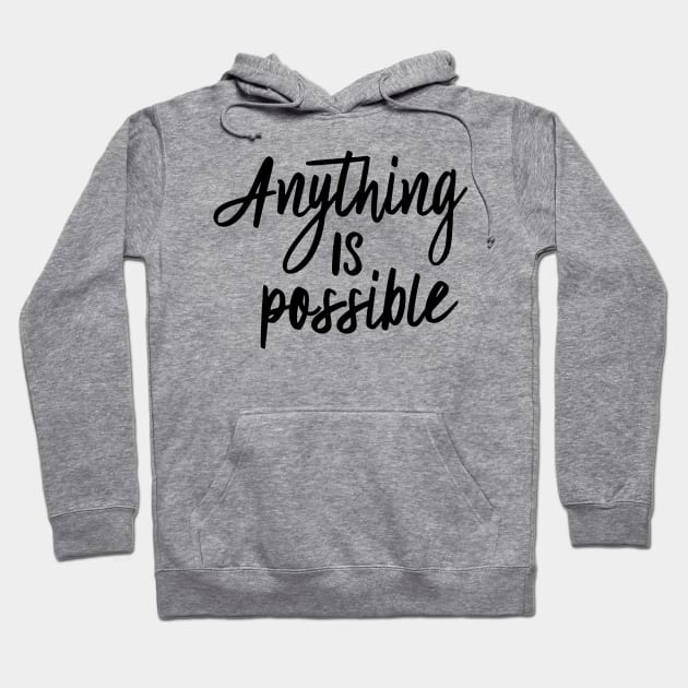 Anything is possible Hoodie by oddmatter